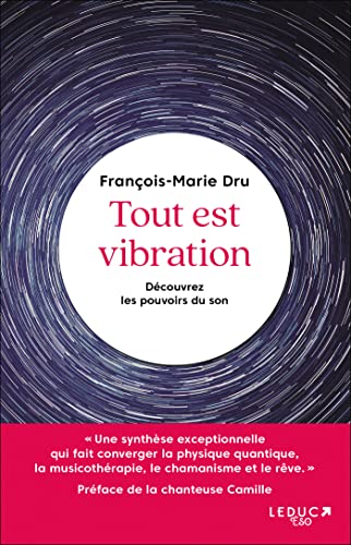 Tout est vibration: Découvrez les pouvoirs du son von LEDUC.S