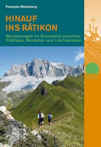 Hinauf ins Rätikon: Wanderungen im Grenzland zwischen Prättigau, Montafon und Liechtenstein (Naturpunkt) Hinauf ins Rätikon: Wanderungen im Grenzland zwischen Prättigau, Montafon und Liechtenstein (Naturpunkt)