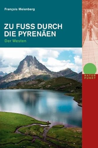 Zu Fuss durch die Pyrenäen. Der Westen (Naturpunkt) von Rotpunktverlag, Zürich