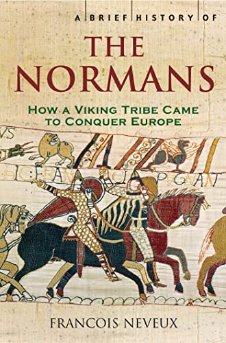 A Brief History of the Normans: The Conquests that Changed the Face of Europe (Brief Histories) von Robinson Publishing