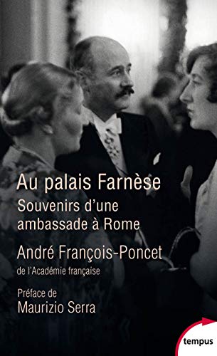 Au palais Farnèse - Souvenirs d'une ambassade à Rome: Souvenir d'une ambassade à Rome, 1938-1940 von TEMPUS PERRIN