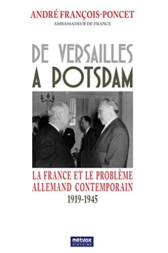 De Versailles à Potsdam: La France et le problème allemand contemporain - 1919-1945