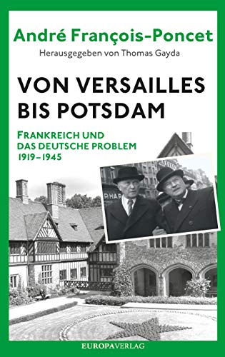 Von Versailles bis Potsdam: Frankreich und das deutsche Problem 1919–1945 von Europa Verlag