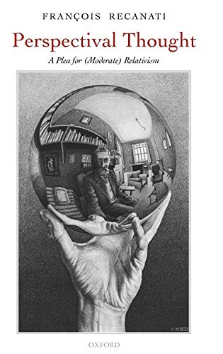 Perspectival Thought: A Plea for Moderate Relativism Perspectival Thought: A Plea for Moderate Relativism von OXFORD UNIV PR