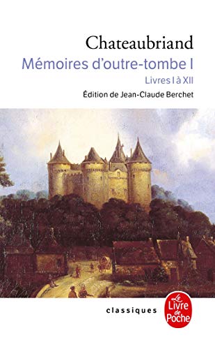 Mémoires d'outre-tombe, tome 1 : Livres I à XII (Ldp Classiques)