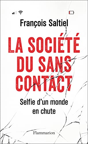 La société du sans contact : Les dangers des nouvelles technologies: Selfie d'un monde en chute