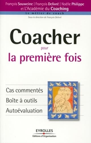 Coacher pour la première fois: Cas commentés. Boîte à outils. Autoévaluation