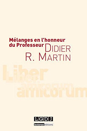 Mélanges en l'honneur du Professeur Didier R. Martin von LGDJ