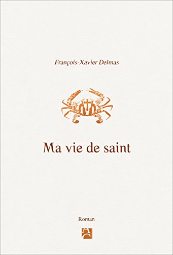 Ma vie de Saint von ANNE CARRIERE