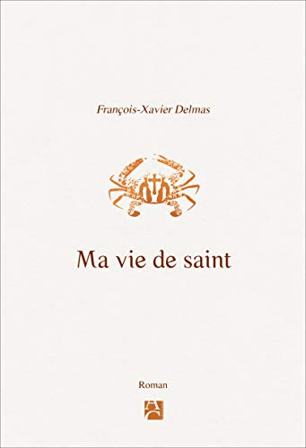 Ma vie de Saint von ANNE CARRIERE