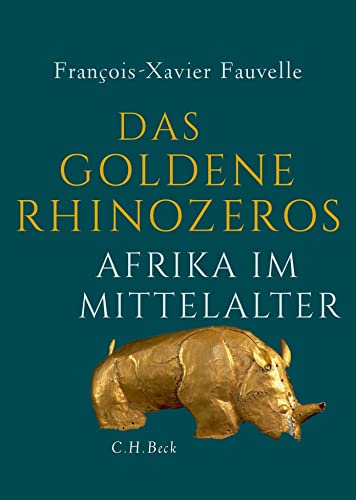 Das goldene Rhinozeros: Afrika im Mittelalter von Beck C. H.