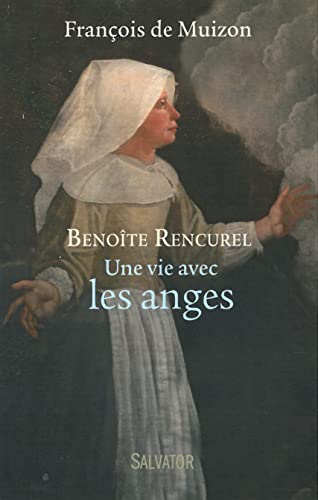 Benoîte rencurel, une vie avec les anges