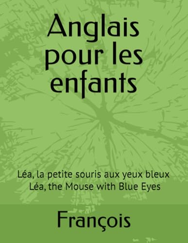 Anglais pour les enfants: Léa, la petite souris aux yeux bleux ... Léa, the Mouse with Blue Eyes von Independently published