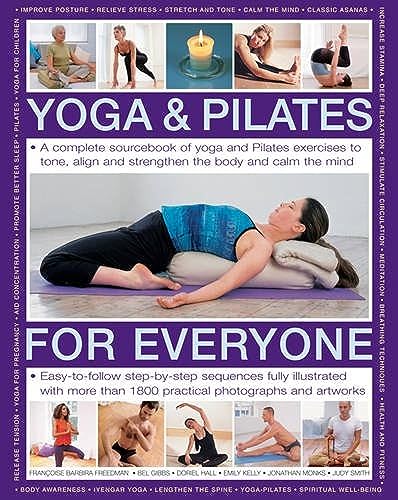 Yoga & Pilates for Everyone: A Complete Sourcebook of Yoga and Pilates Exercises to Tone and Strengthen the Body and Calm the Mind, with 1800 Practical Photographs and Artworks von Southwater Publishing