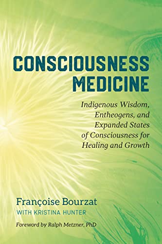 Consciousness Medicine: Indigenous Wisdom, Entheogens, and Expanded States of Consciousness for Healing and Growth von North Atlantic Books