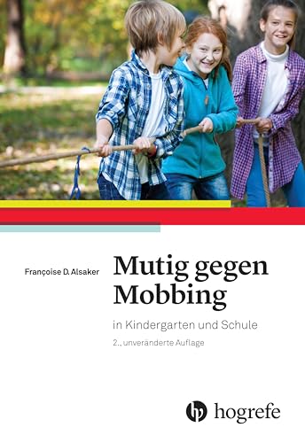 Mutig gegen Mobbing: in Kindergarten und Schule von HOGREFE (VORM. VERLAG HANS HUBER )