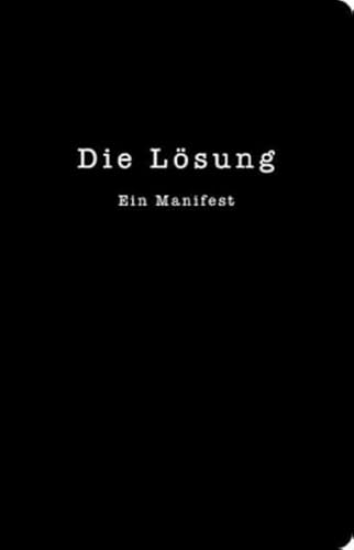 Die Lösung: Ein Manifest für die bedingungslose Liebe (Das Lola-Prinzip) von Editions D`Olt