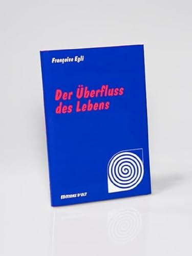 Der Überfluss des Lebens: Die Geschichte vom Grossen und Kleinen Ich (Das Lola-Prinzip)