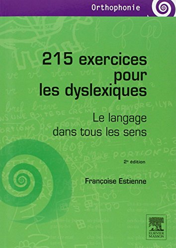 215 exercices pour les dyslexiques: Le langage dans tous les sens von Elsevier Masson