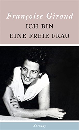 Ich bin eine freie Frau von Zsolnay-Verlag