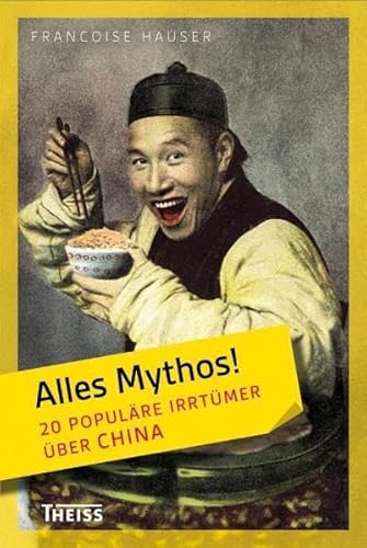 Alles Mythos! 20 populäre Irrtümer über China von Wbg Theiss