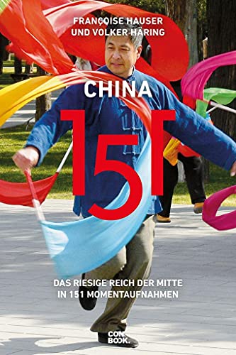 China 151: Das riesige Reich der Mitte in 151 Momentaufnahmen (Ein handlicher Reise-Bildband) von Conbook Medien GmbH