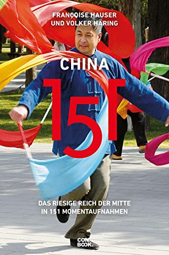 China 151: Das riesige Reich der Mitte in 151 Momentaufnahmen (Ein handlicher Reise-Bildband) China 151: Das riesige Reich der Mitte in 151 Momentaufnahmen (Ein handlicher Reise-Bildband)