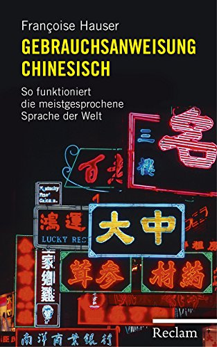 Gebrauchsanweisung Chinesisch: So funktioniert die meistgesprochene Sprache der Welt von Reclam Philipp Jun.