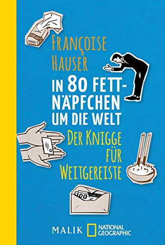 In 80 Fettnäpfchen um die Welt: Der Knigge für Weitgereiste