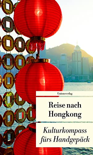 Reise nach Hongkong: Kulturkompass fürs Handgepäck: Kulturkompass fürs Handgepäck. Herausgegeben von Françoise Hauser. Herausgegeben von Françoise Hauser. Bücher fürs Handgepäck Reise nach Hongkong: Kulturkompass fürs Handgepäck: Kulturkompass fürs Handgepäck. Herausgegeben von Françoise Hauser. Herausgegeben von Françoise Hauser. Bücher fürs Handgepäck