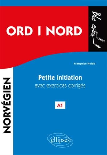 ORD i NORD. Petite initiation au norvégien avec exercices corrigés et fichiers audio. A1 von ELLIPSES MARKETING