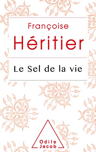 Le Sel de la vie: Lettre à un ami. Ausgezeichnet mit dem Prix Simone Veil 2012 und dem Prix de la Fondation Martine-Aublet 2012