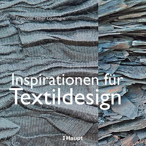 Inspirationen für Textildesign: Von der ersten Idee bis zur vollendeten Gestaltung von Haupt Verlag AG