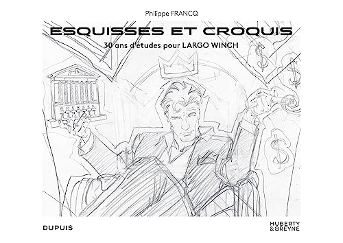 Largo Winch - Hors Collection - Esquisses et croquis: 30 ans d'études pour Largo Winch von DUPUIS