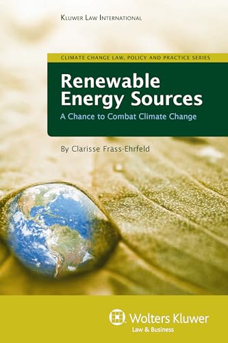 Renewable Energy Sources: A Chance to Combat Climate Change (Climate Change Law, Policy and Practice Series, 1)