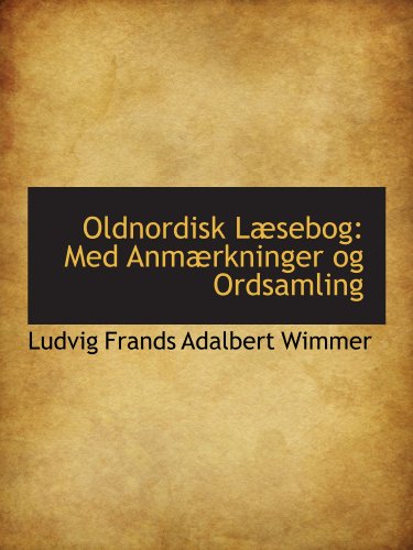 Oldnordisk Læsebog: Med Anmærkninger og Ordsamling von BiblioBazaar