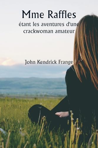 Mme Raffles étant les aventures d'une crackwoman amateur von Writat