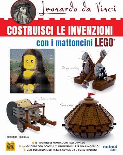 Leonardo da Vinci. Costruisci le invenzioni con i mattoncini Lego von Nuinui