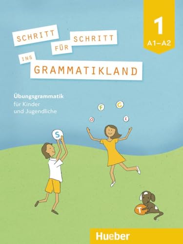 Schritt für Schritt ins Grammatikland 1: Deutsch als Fremdsprache / Übungsgrammatik für Kinder und Jugendliche