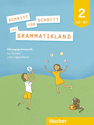Schritt für Schritt ins Grammatikland 2: Deutsch als Fremdsprache / Übungsgrammatik für Kinder und Jugendliche von Hueber Verlag GmbH