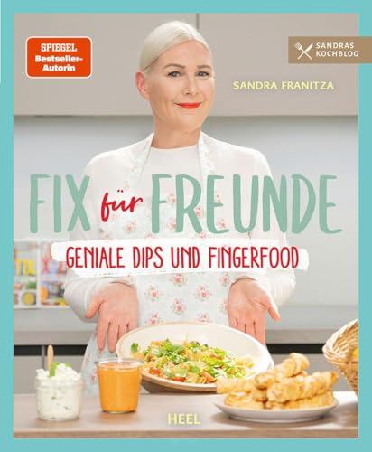 Fix für Freunde von der SPIEGEL Bestseller-Autorin Sandra Franitza: Geniale Dips und Fingerfood - Rezepte Partyfood Partysnacks Party-Rezepte - Sandras Kochblog Fix für Freunde von der SPIEGEL Bestseller-Autorin Sandra Franitza: Geniale Dips und Fingerfood - Rezepte Partyfood Partysnacks Party-Rezepte - Sandras Kochblog