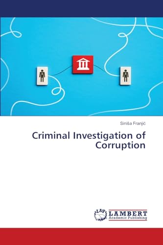 Criminal Investigation of Corruption: DE von LAP LAMBERT Academic Publishing