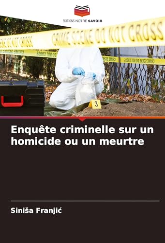 Enquête criminelle sur un homicide ou un meurtre von Editions Notre Savoir