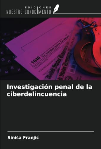 Investigación penal de la ciberdelincuencia von Ediciones Nuestro Conocimiento