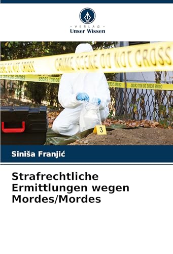 Strafrechtliche Ermittlungen wegen Mordes/Mordes von Verlag Unser Wissen