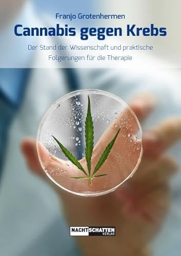 Cannabis gegen Krebs: Der Stand der Wissenschaft und praktische Folgerungen für die Therapie Cannabis gegen Krebs: Der Stand der Wissenschaft und praktische Folgerungen für die Therapie