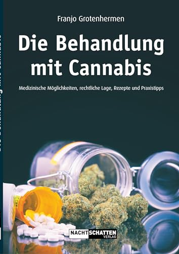 Die Behandlung mit Cannabis: Medizinische Möglichkeiten, Rechtliche Lage, Rezepte, Praxistipps von Nachtschatten Verlag Ag