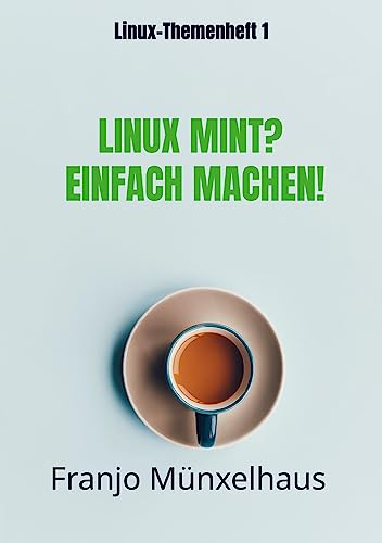 LINUX MINT? Einfach machen!: Ihr einfacher Einstieg in die Welt von Linux Mint von Bookmundo Direct