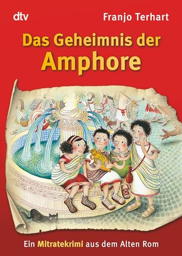 Das Geheimnis der Amphore: Ein Mitratekrimi aus dem Alten Rom von dtv Verlagsgesellschaft