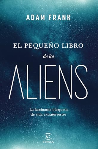 El pequeño libro de los aliens: La fascinante búsqueda de vida extraterrestre (NO FICCIÓN) von Espasa
